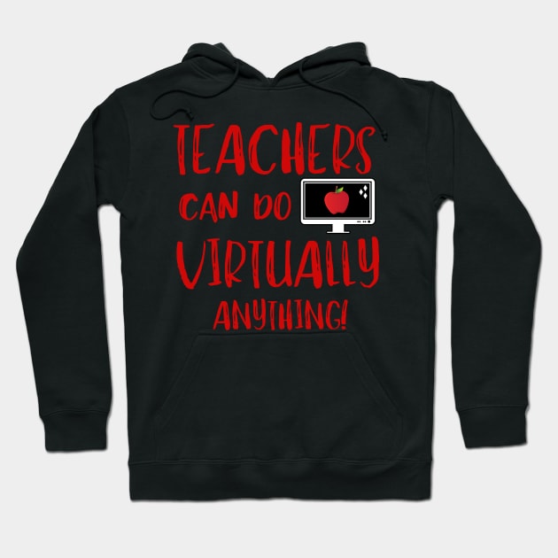 Teachers Virtually Can Do Anything Virtual Teacher Hoodie by MalibuSun